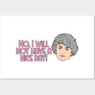Golden Girls - Dorothy Zbornak No, I will not have a nice day! Posters and Art